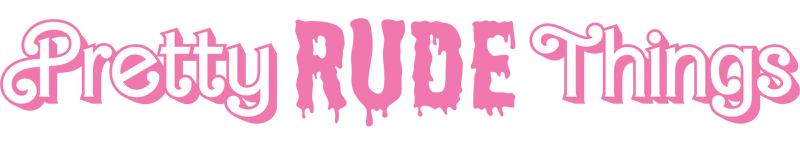 Pretty Rude Things