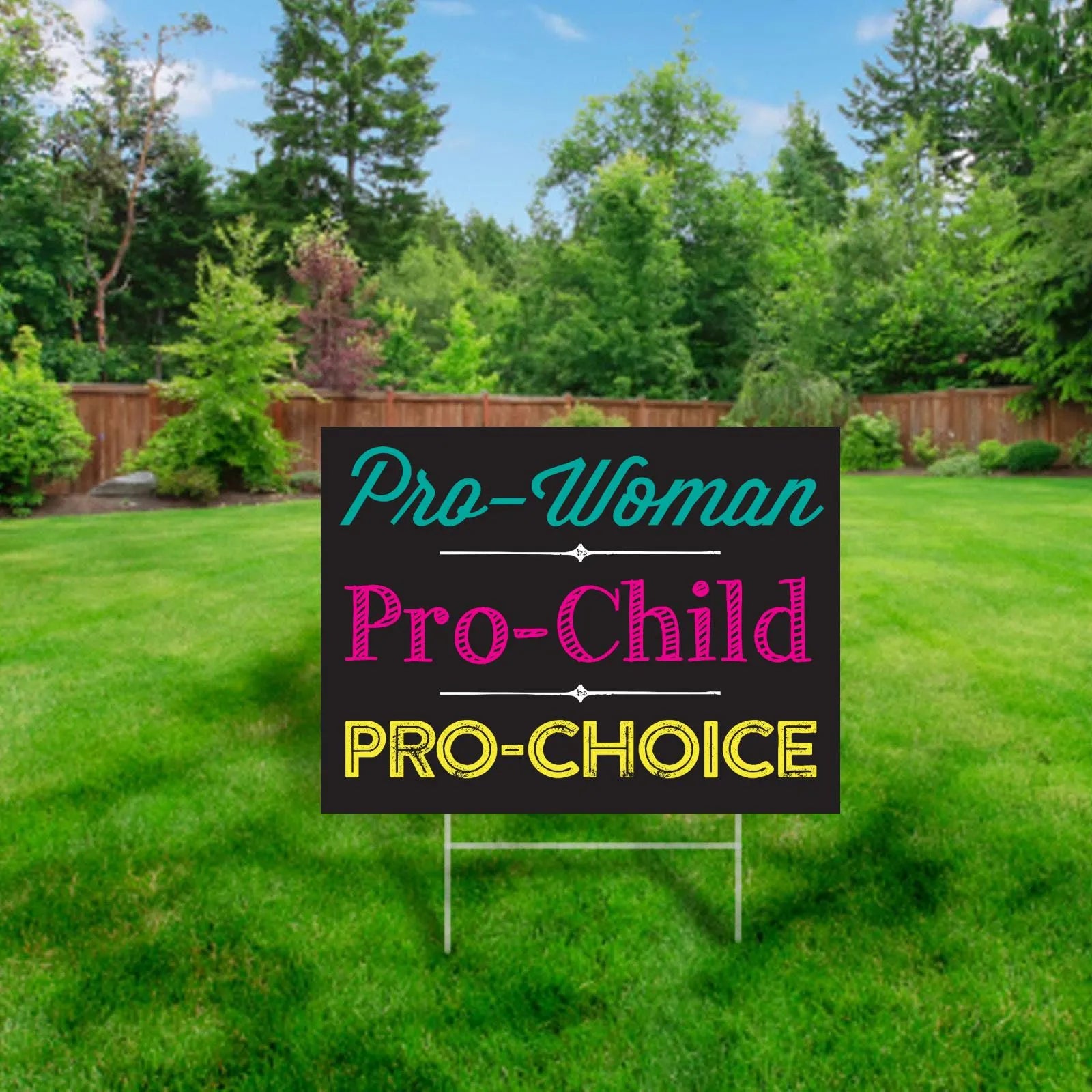Pro Woman, Pro Child, Pro Choice Yard Sign