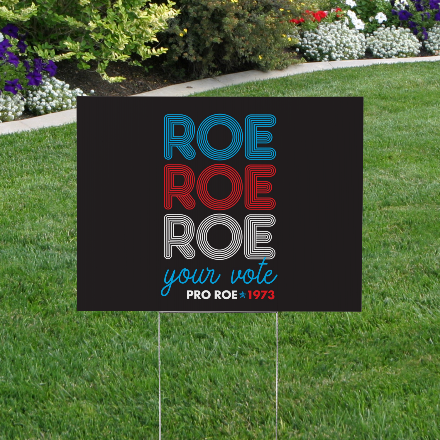 Roe Roe Roe Your Vote Yard Sign, Women's Rights
