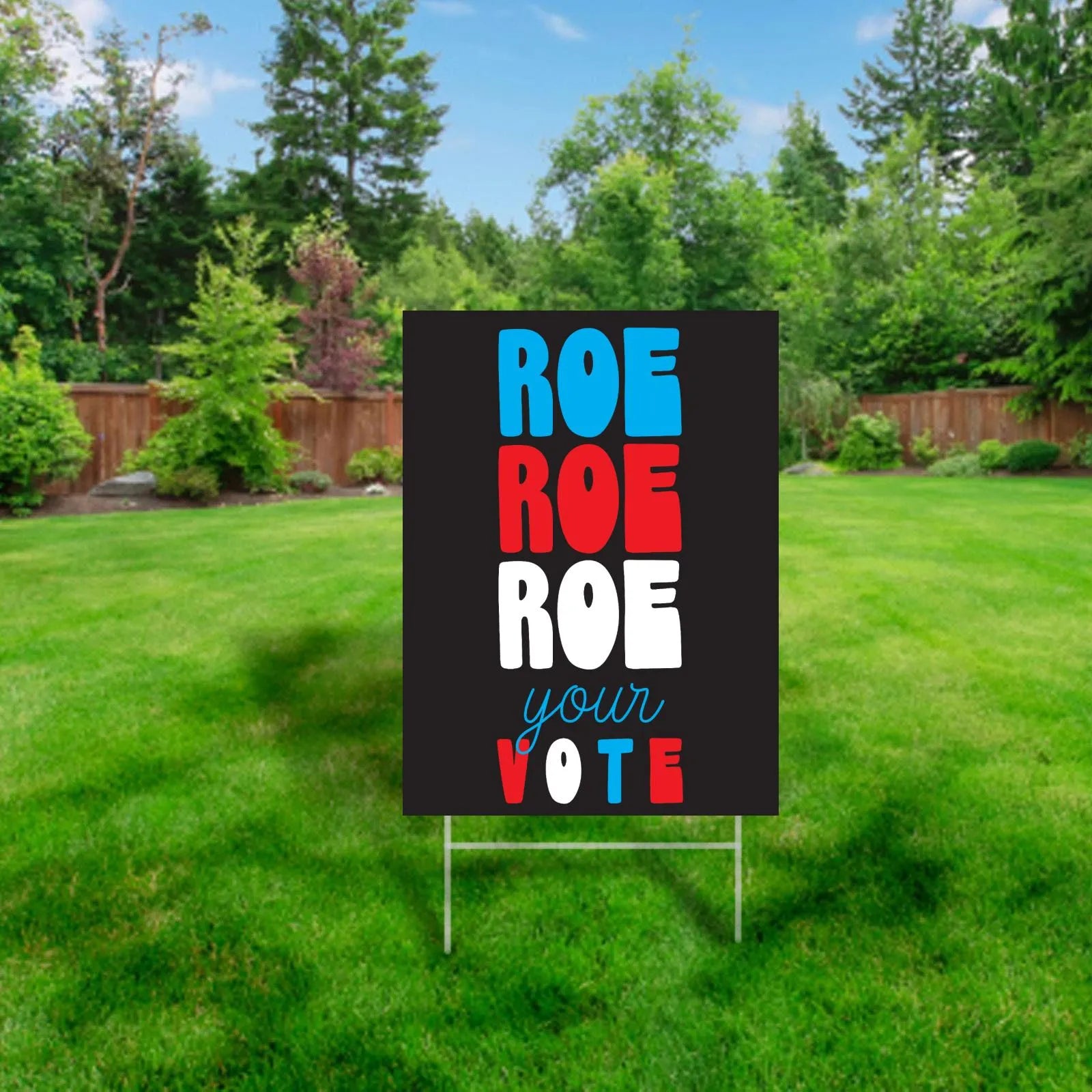 Roe Roe Roe Your Vote Yard Sign