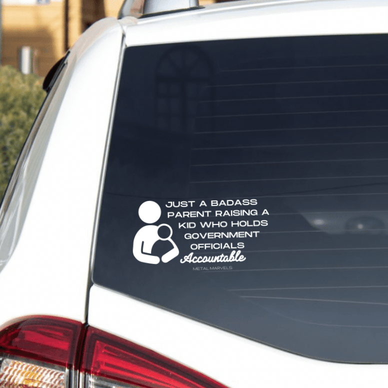 Just a Badass Parent Raising a Kid Who Holds Government Officials Accountable Vinyl Sticker