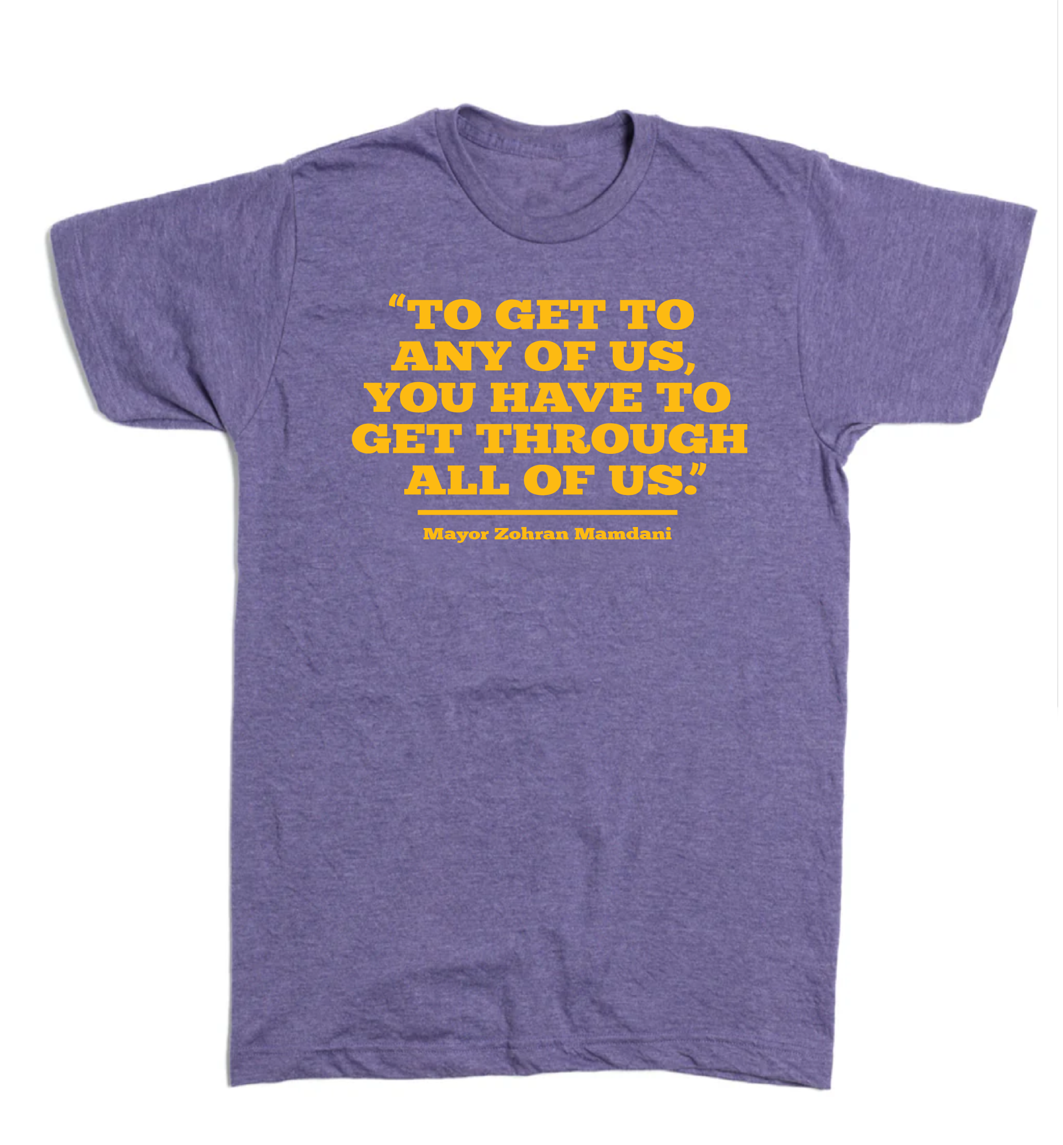 To Get To Any Of Us T-shirt