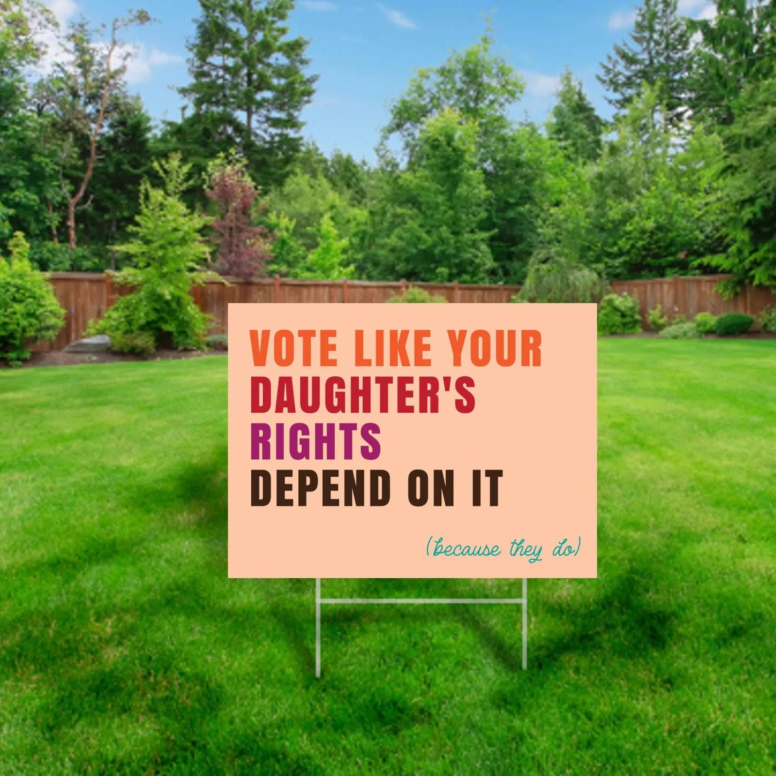 Vote Like Your Daughter's Rights Depend On It Yard Sign