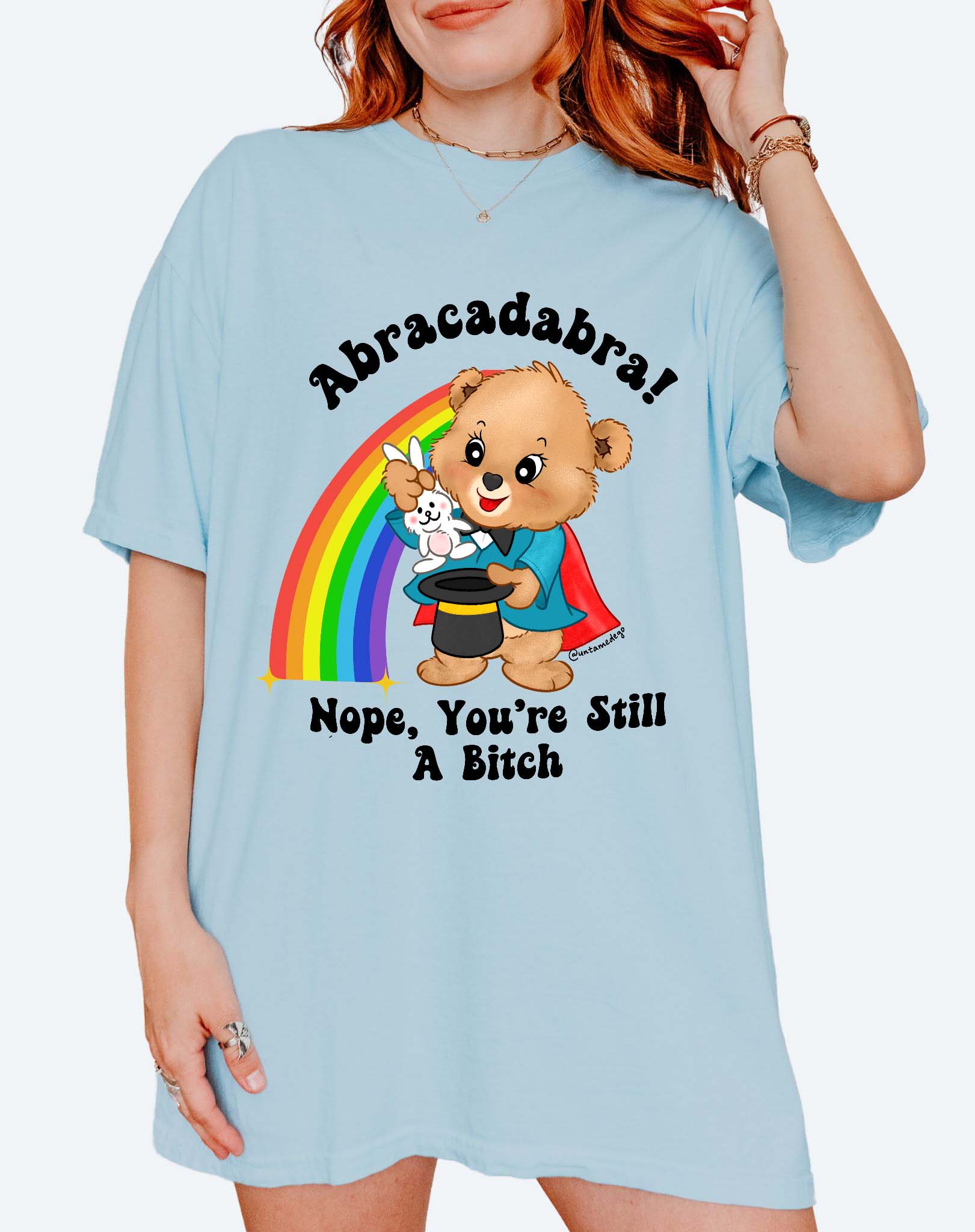 Abracadabra Nope You're Still A Bitch Tee