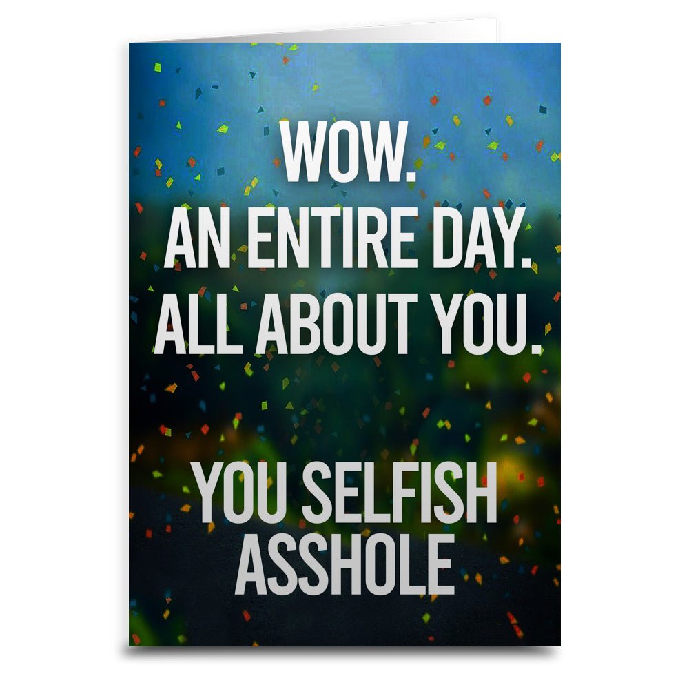 An Entire Day All About You Birthday Greeting  Card