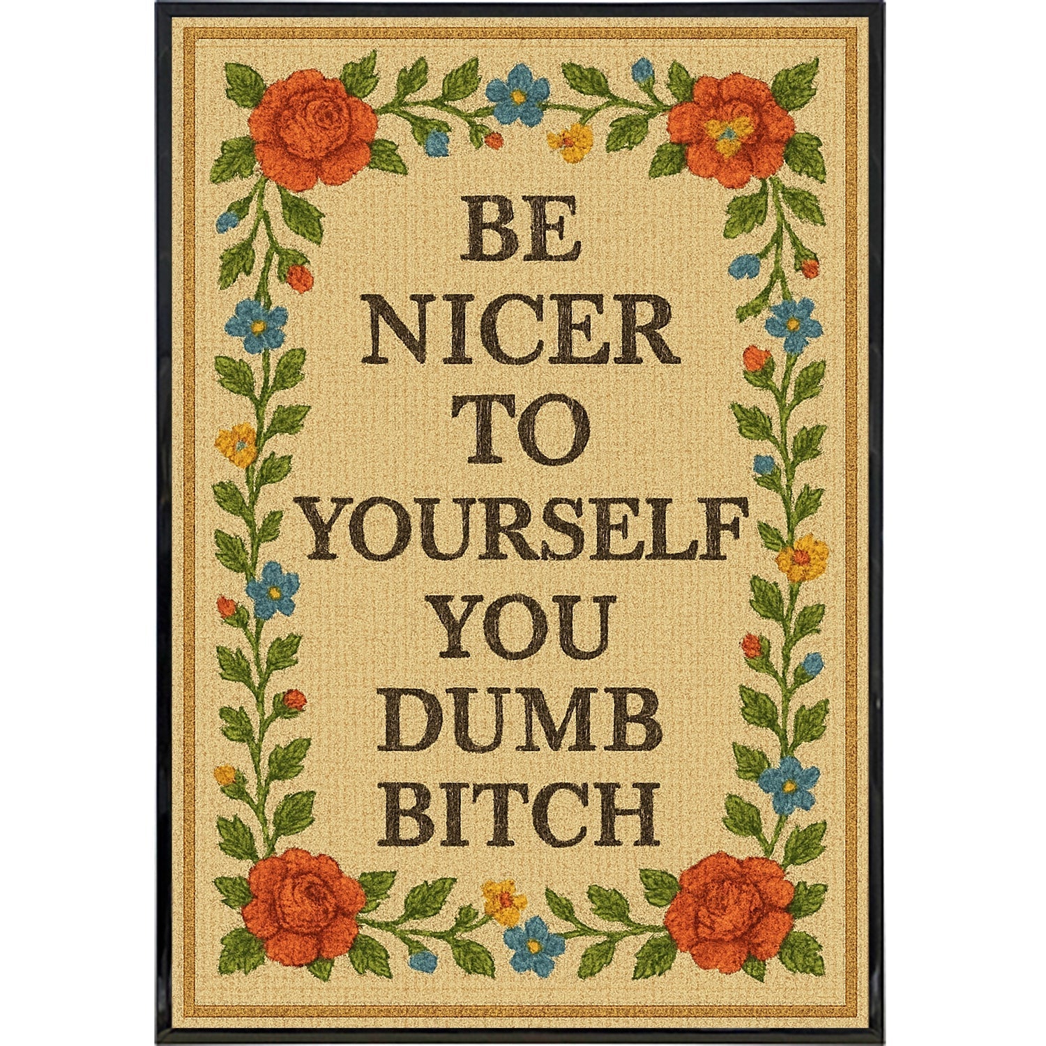 Be Nicer to Yourself You Dumb B-tch Needlepoint Poster Print