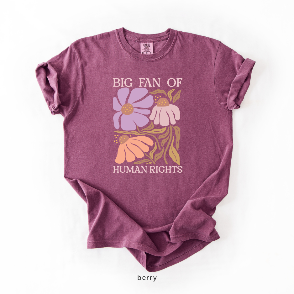 Big Fan of Human Rights T-Shirt | Floral Progressive Graphic Tee