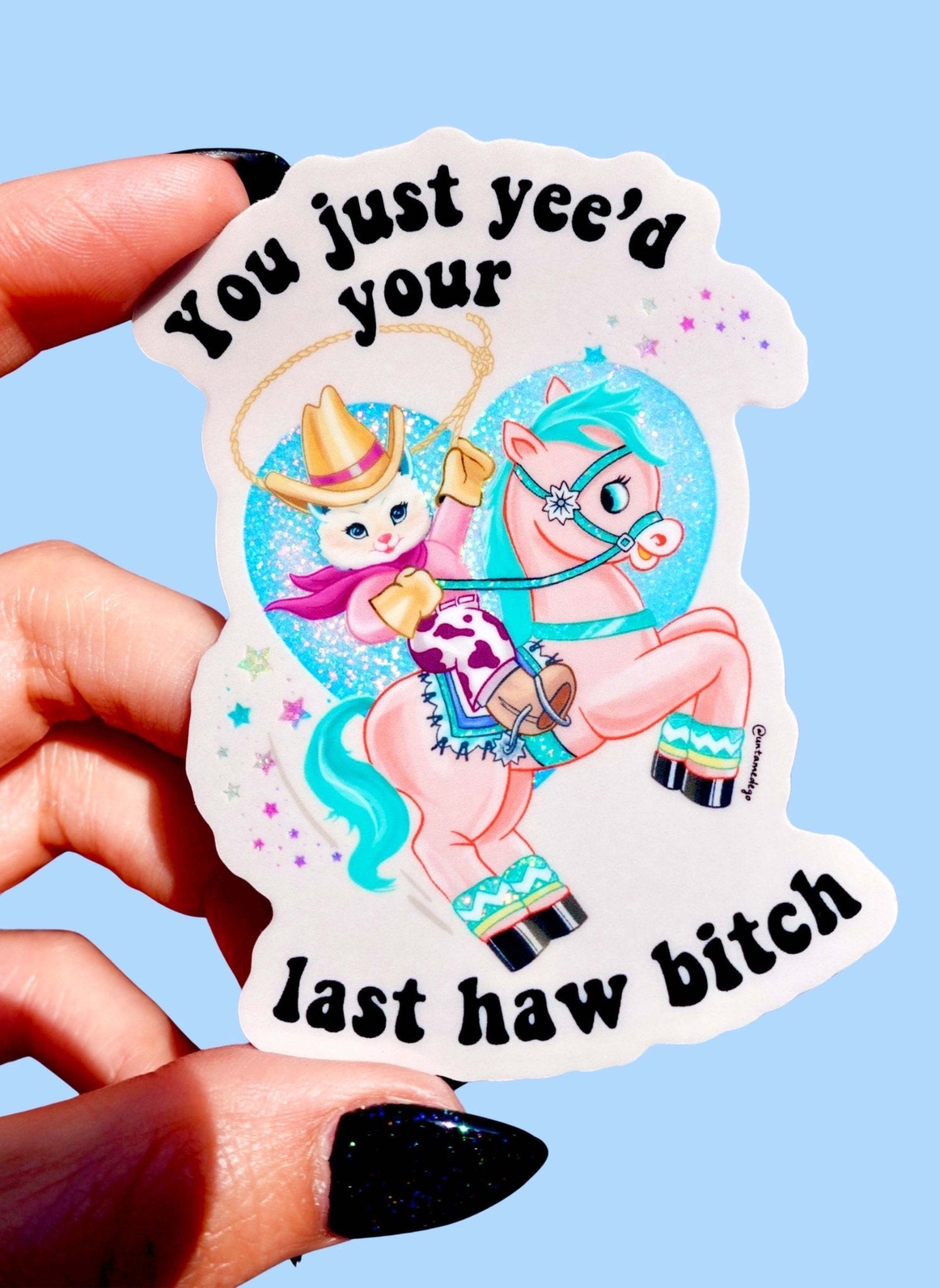 You Just Yeed Your Last Haw Cowgirl Kitty Sticker