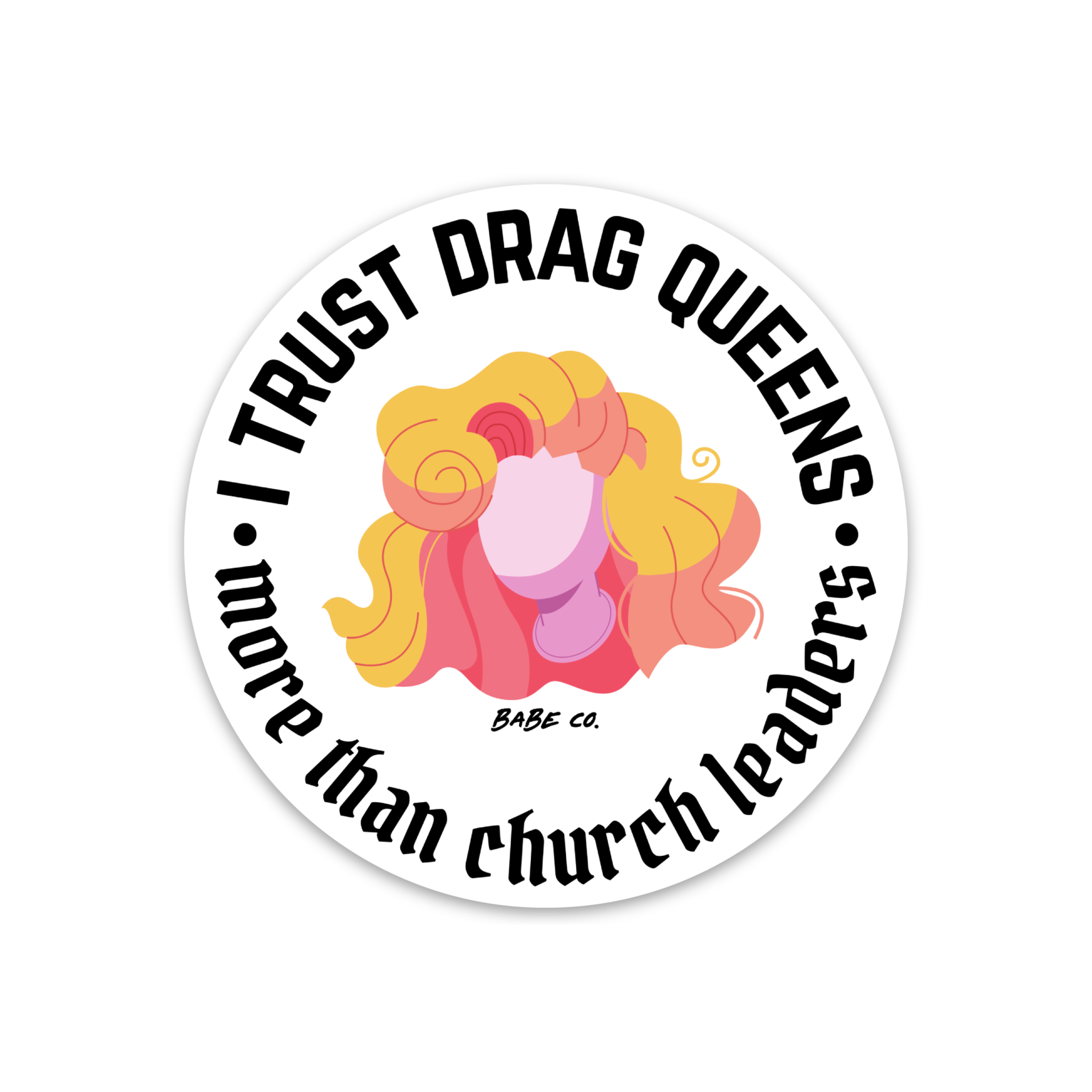 I Trust Drag Queens More Than Church Leaders - Die Cut Sticker