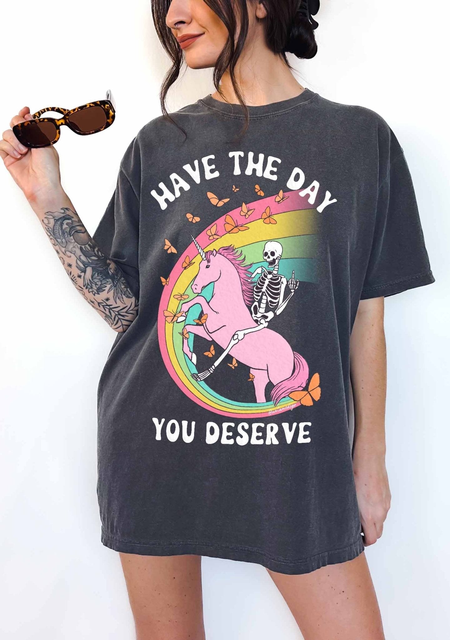 Have The Day You Deserve Tee