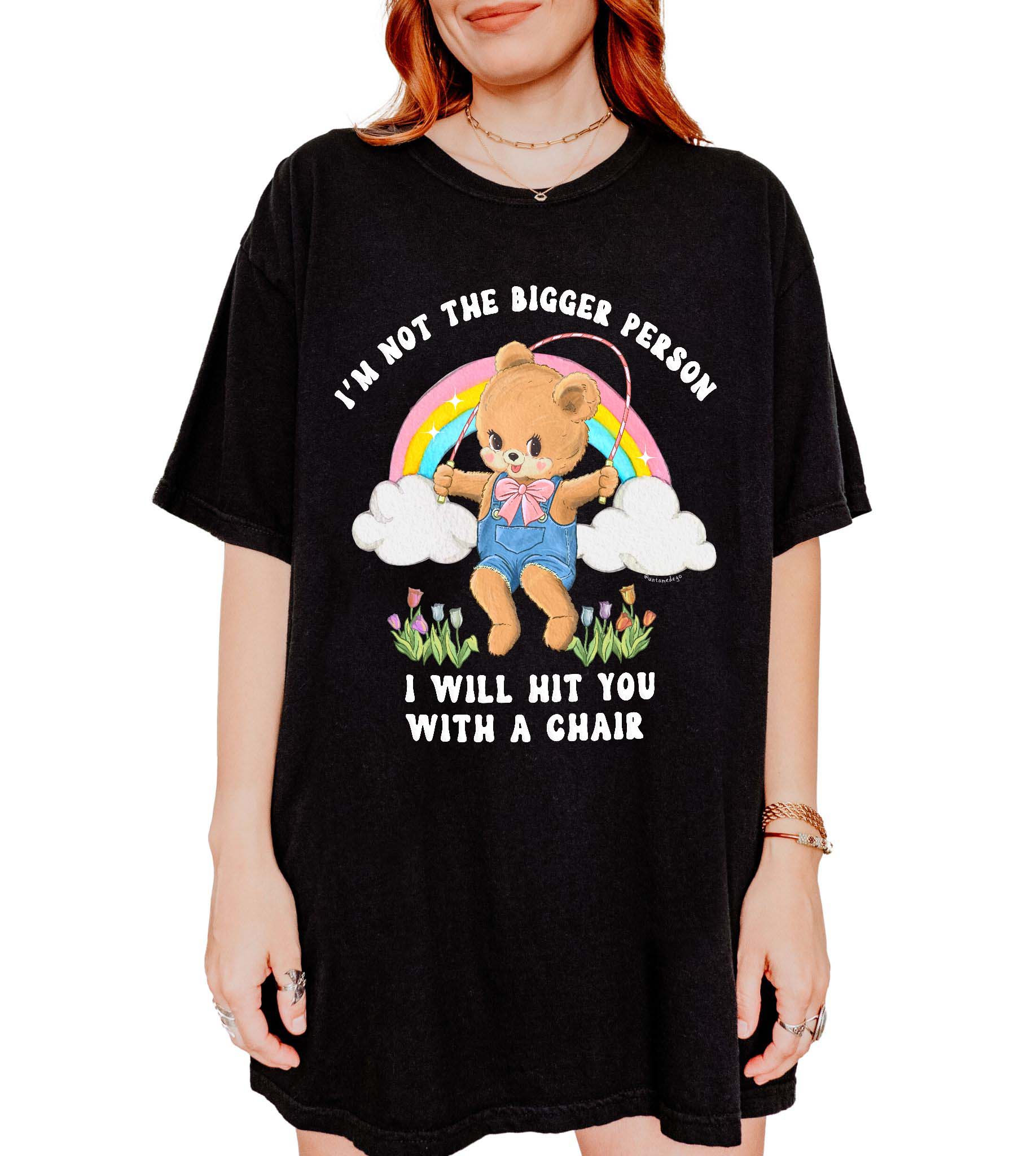 I'm Not The Bigger Person I Will Hit You With A Chair Tee
