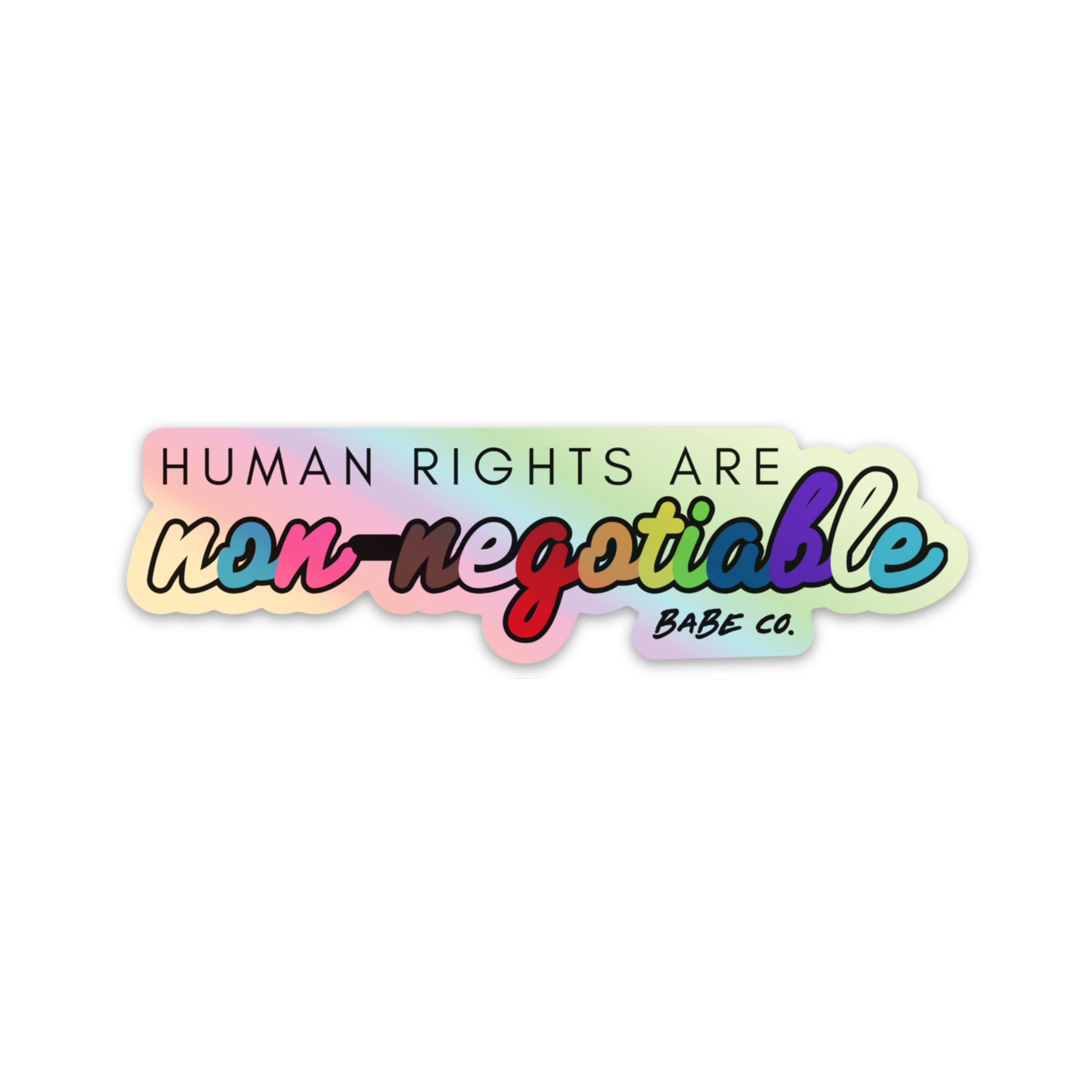 Human Rights are Non-Negotiable (holographic) - Die Cut Sticker