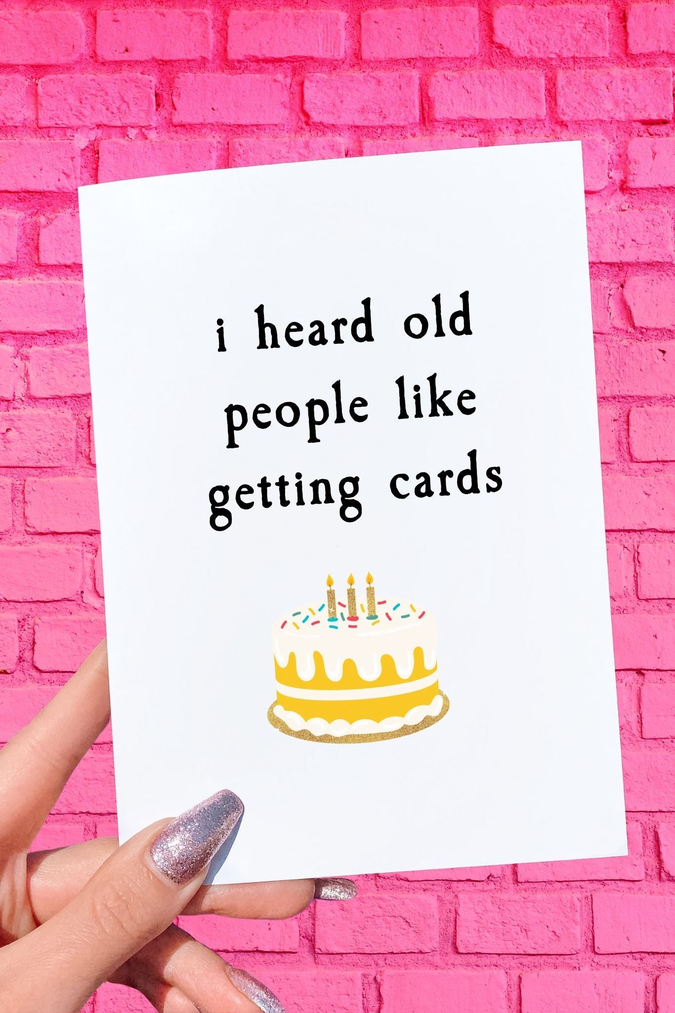 I Heard Old People Like Getting Cards Birthday Card