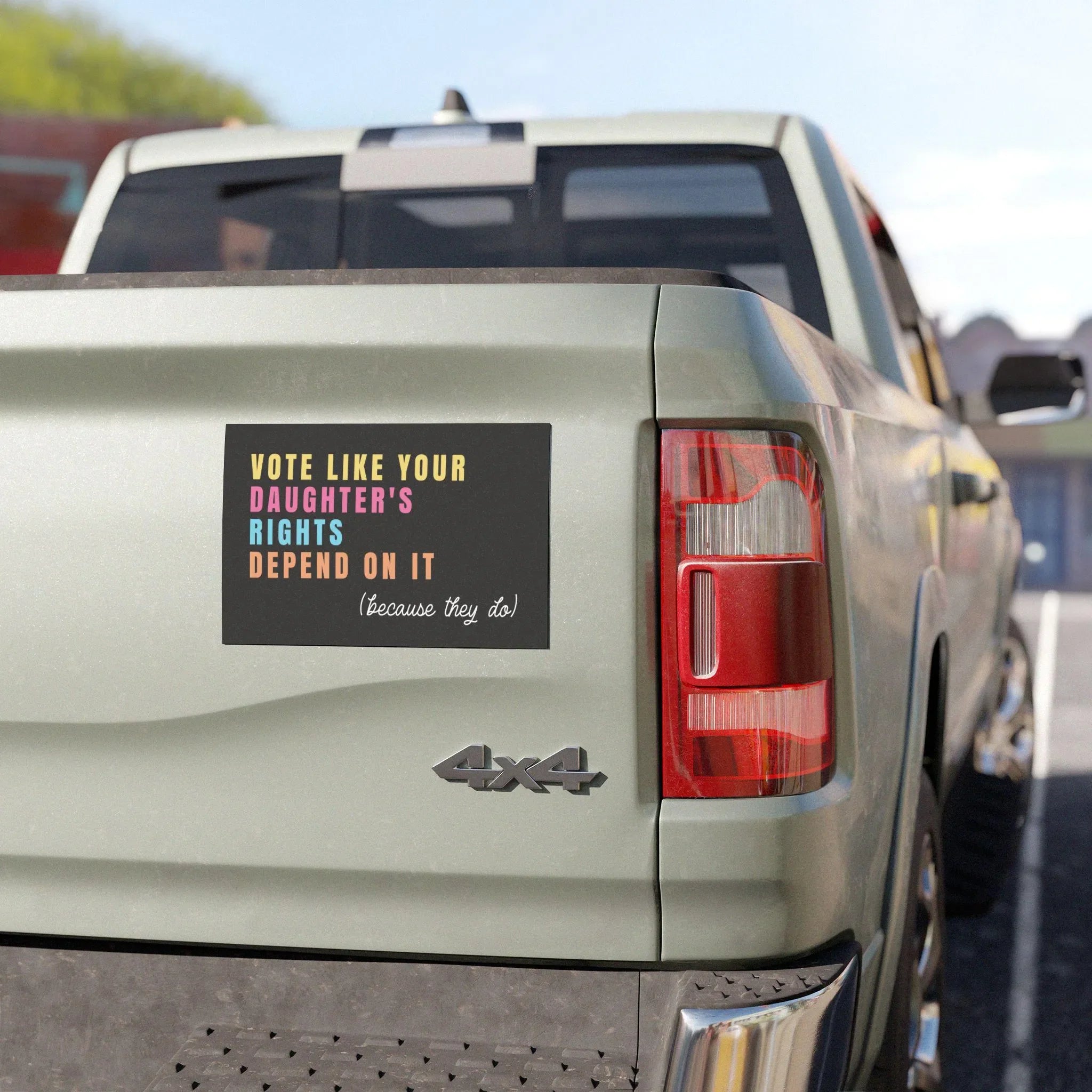 Vote Like Your Daughter's Rights Depend On It - Car Magnet