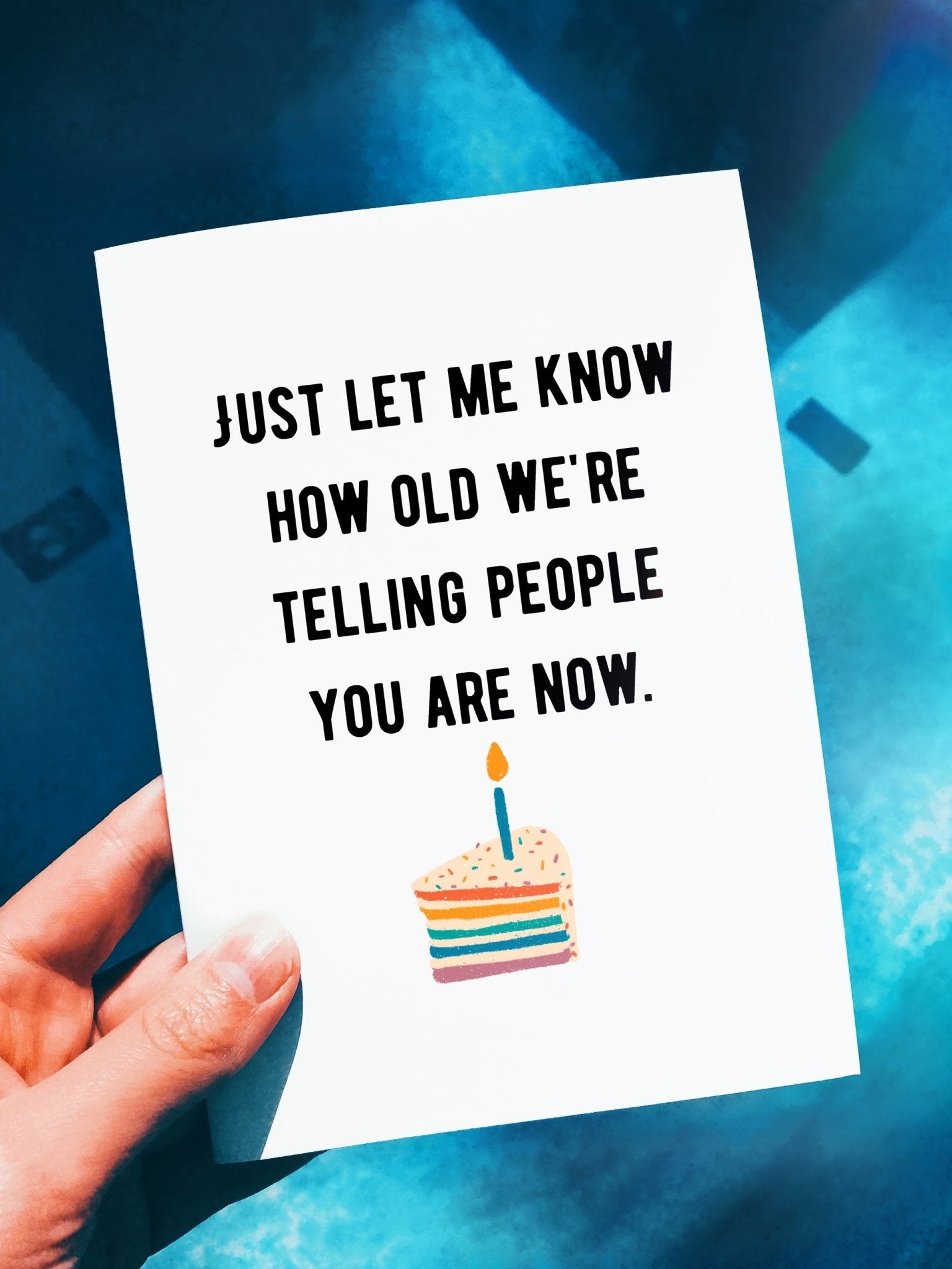 Just Let Me Know How Old We Are Telling People You Are Now Birthday Card