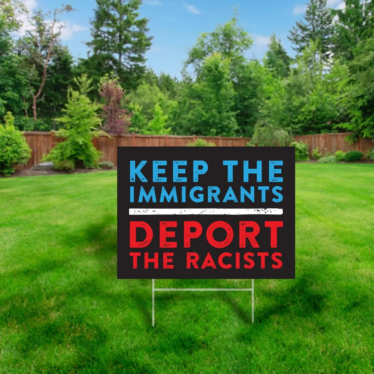 Keep the Immigrants - Deport Racists Yard Sign