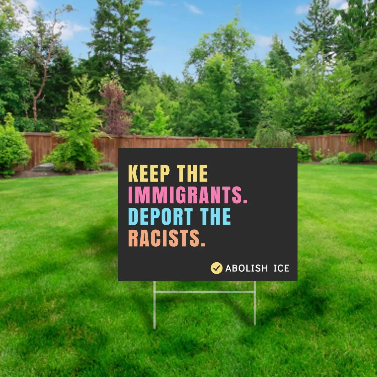 Keep the Immigrants, Deport the Racists Yard Sign