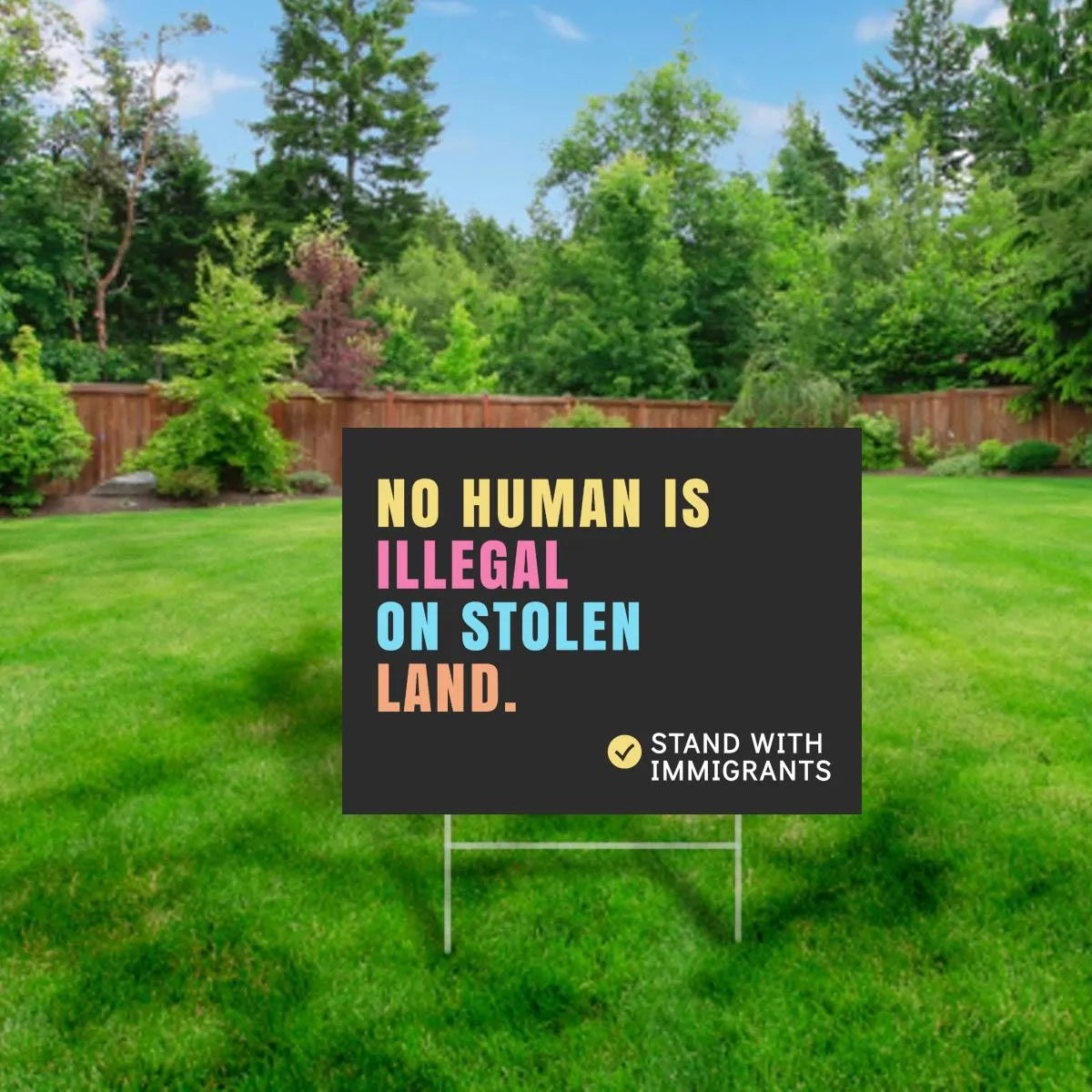 No Human Is Illegal Yard Sign, Stand with Immigrants Sign