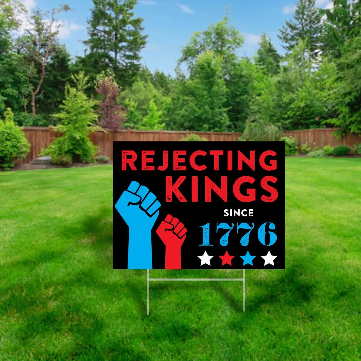 Rejecting Kings Since 1776 Yard Sign