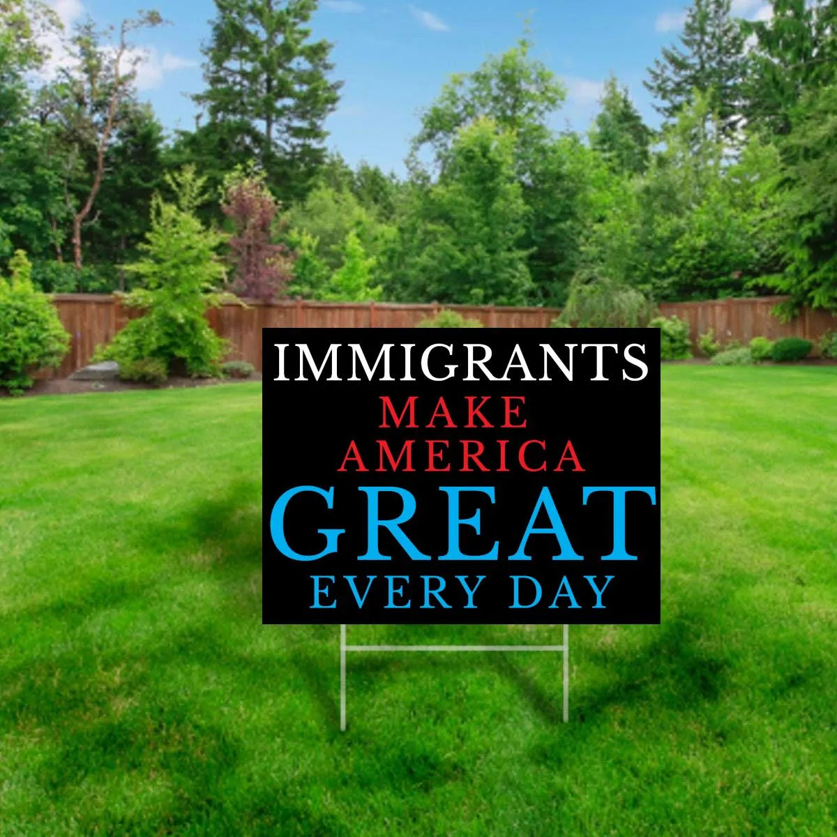 Immigrants Make America Great Yard Sign - Anti-MAGA Sign