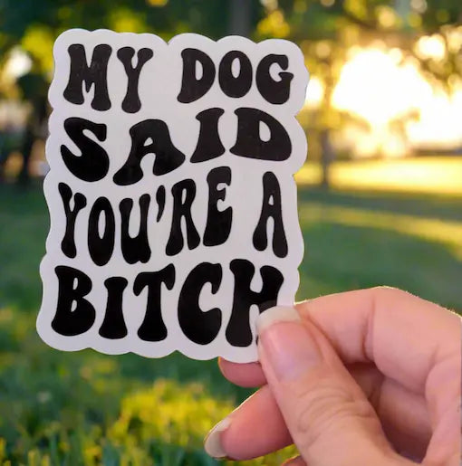 Sticker: My dog said