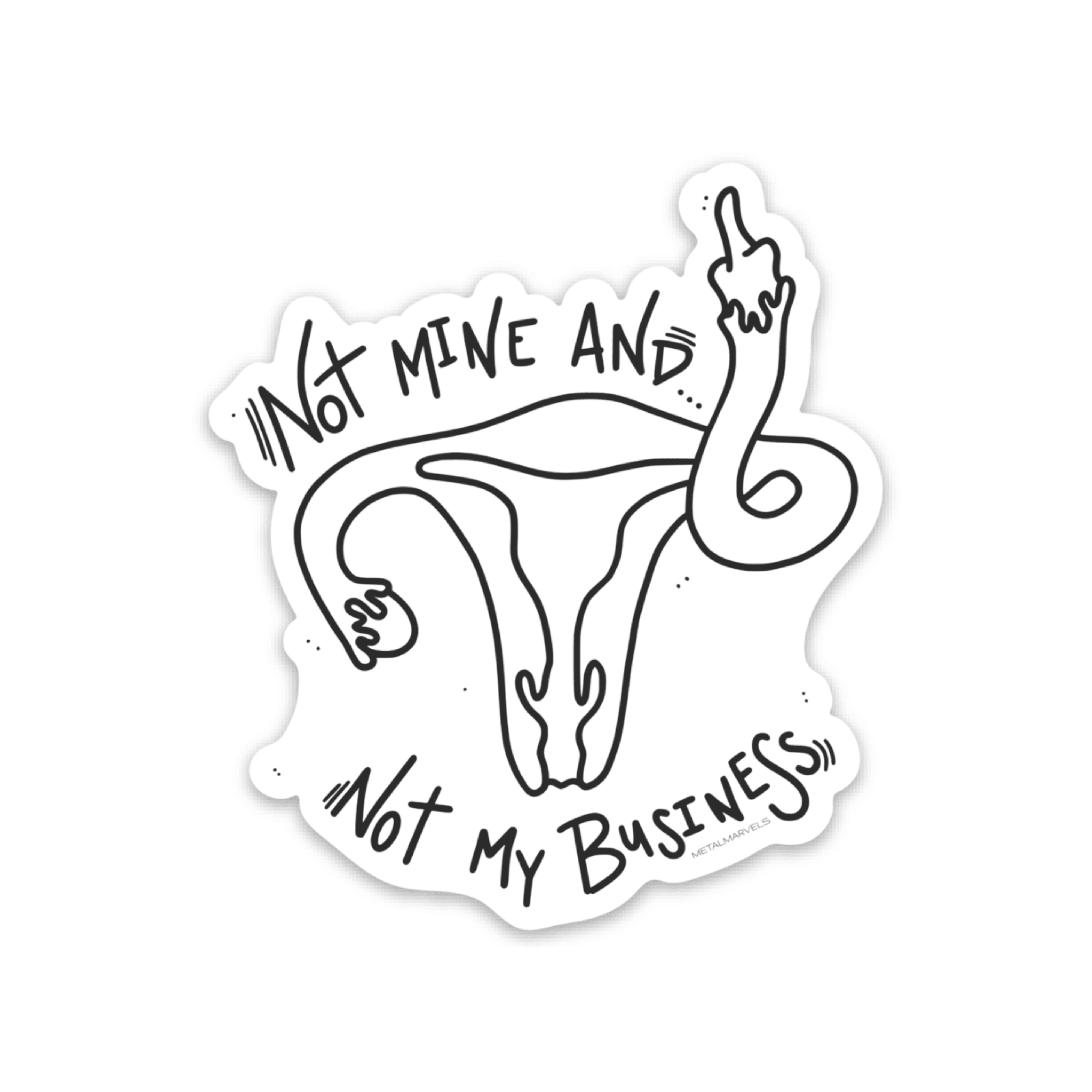 Not Mine and Not My Business - Die Cut Sticker