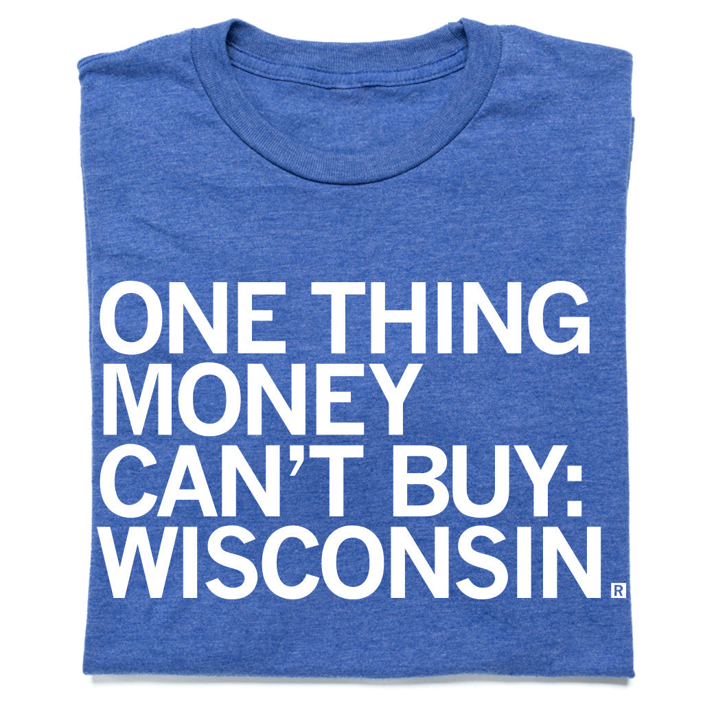 One Thing Money Can't Buy: Wisconsin