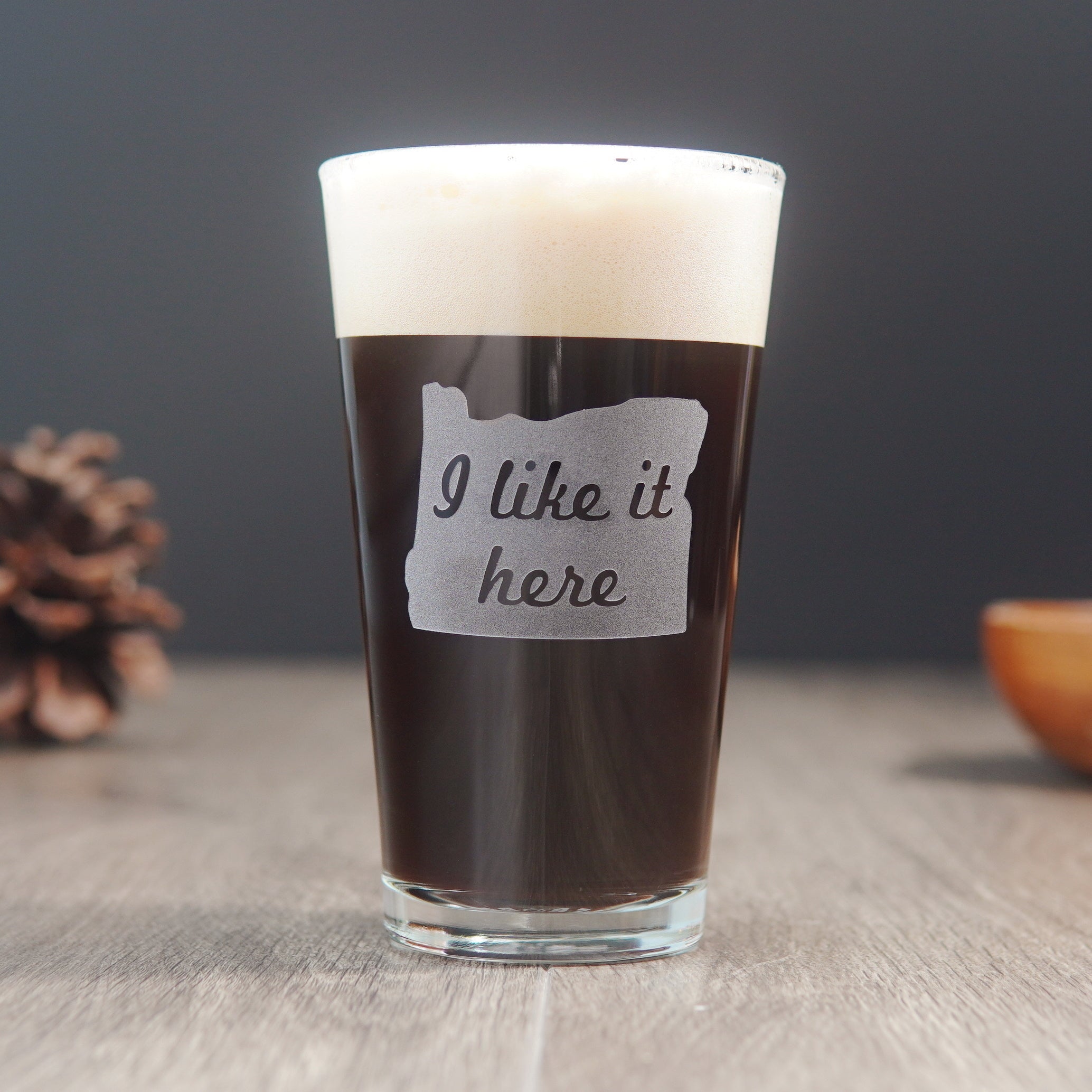 Oregon State Pint Glass - I Like It Here