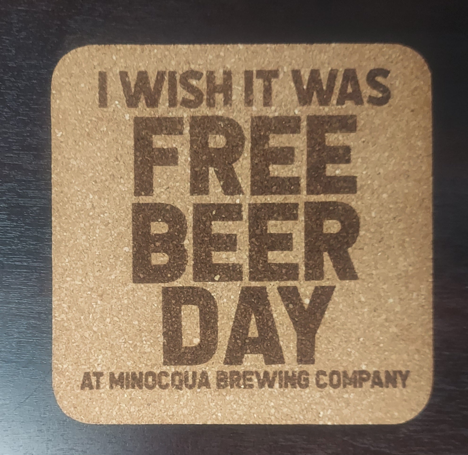I Wish it Was FREE BEER DAY Single Cork Coaster