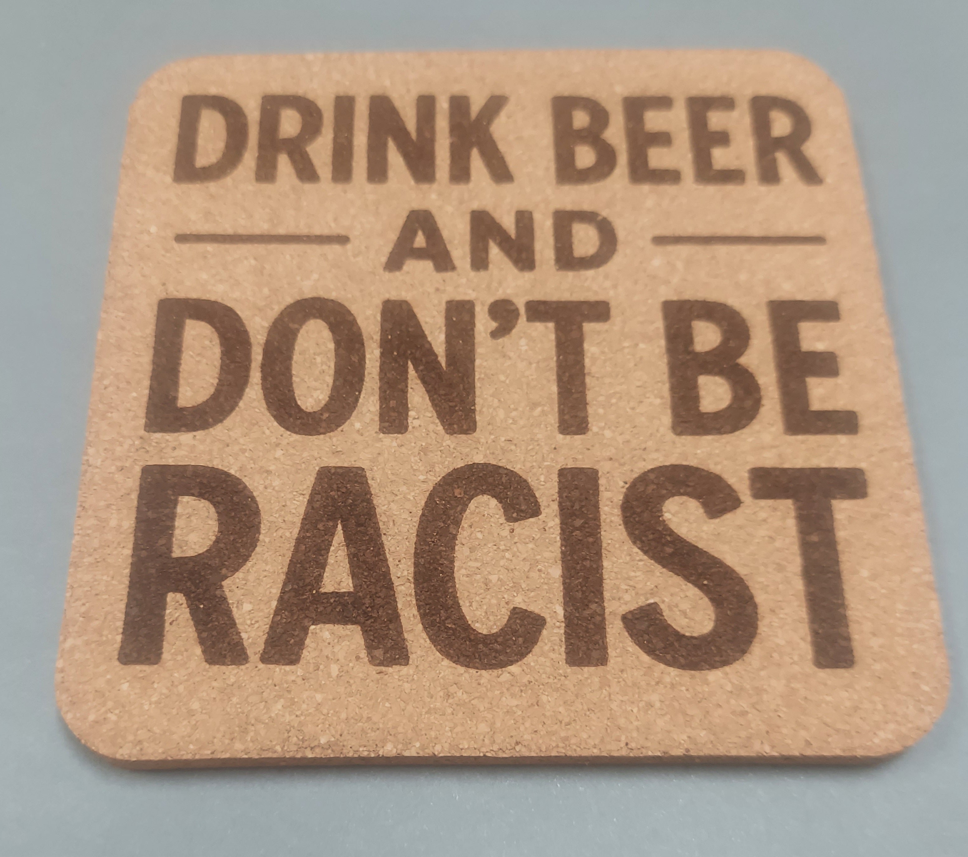 4 pack Cork Coasters Drink Beer and Don't be Racist