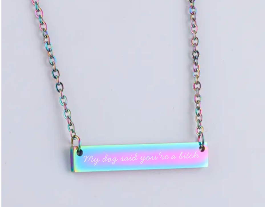 Necklace: My dog said/my cat said you're a b*tch
