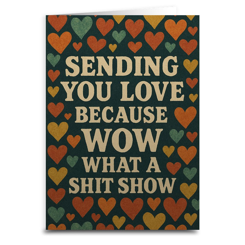 Sending You Love Because Wow Greeting Card