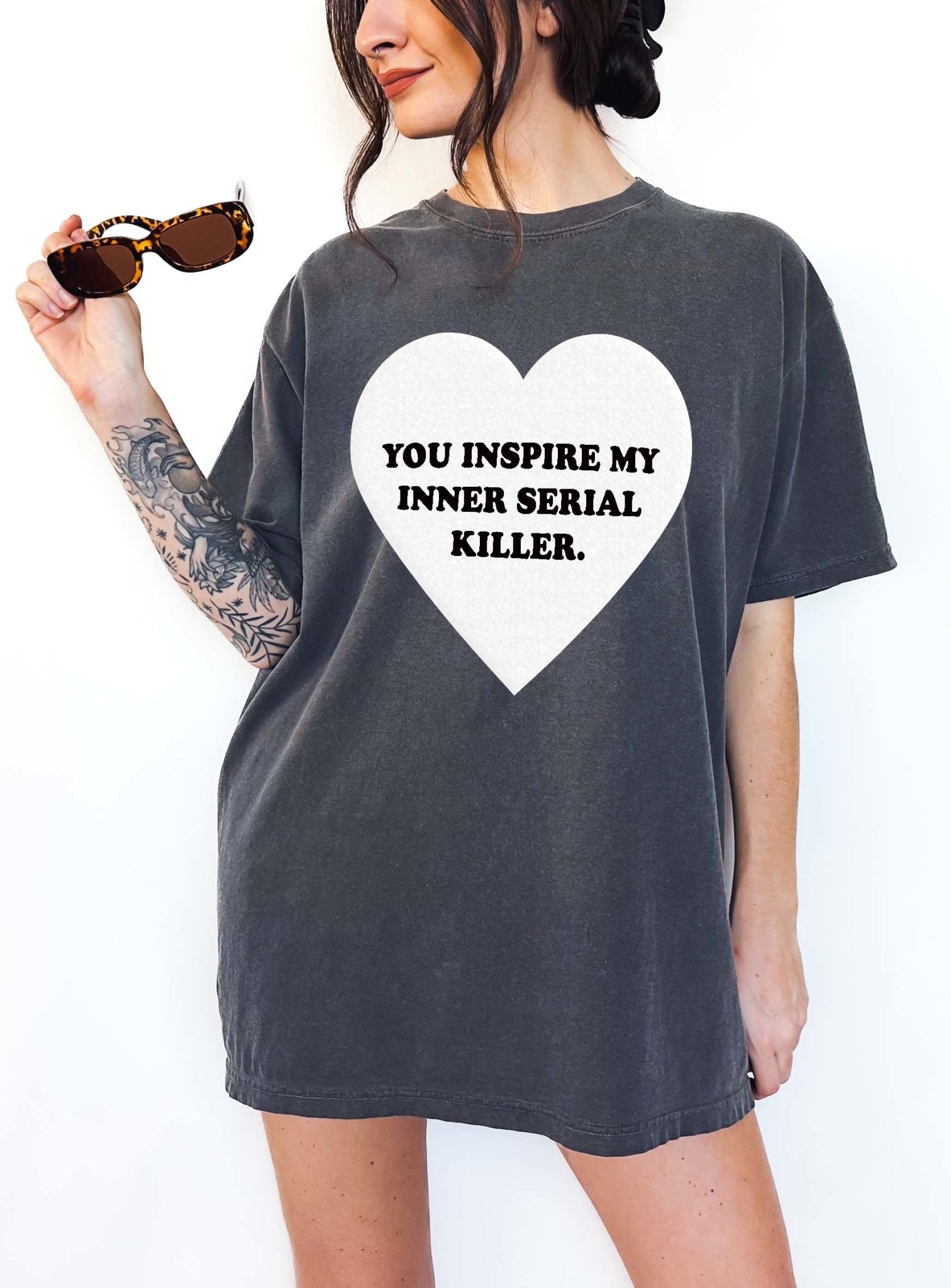 You Inspire My Inner Serial Killer Tee