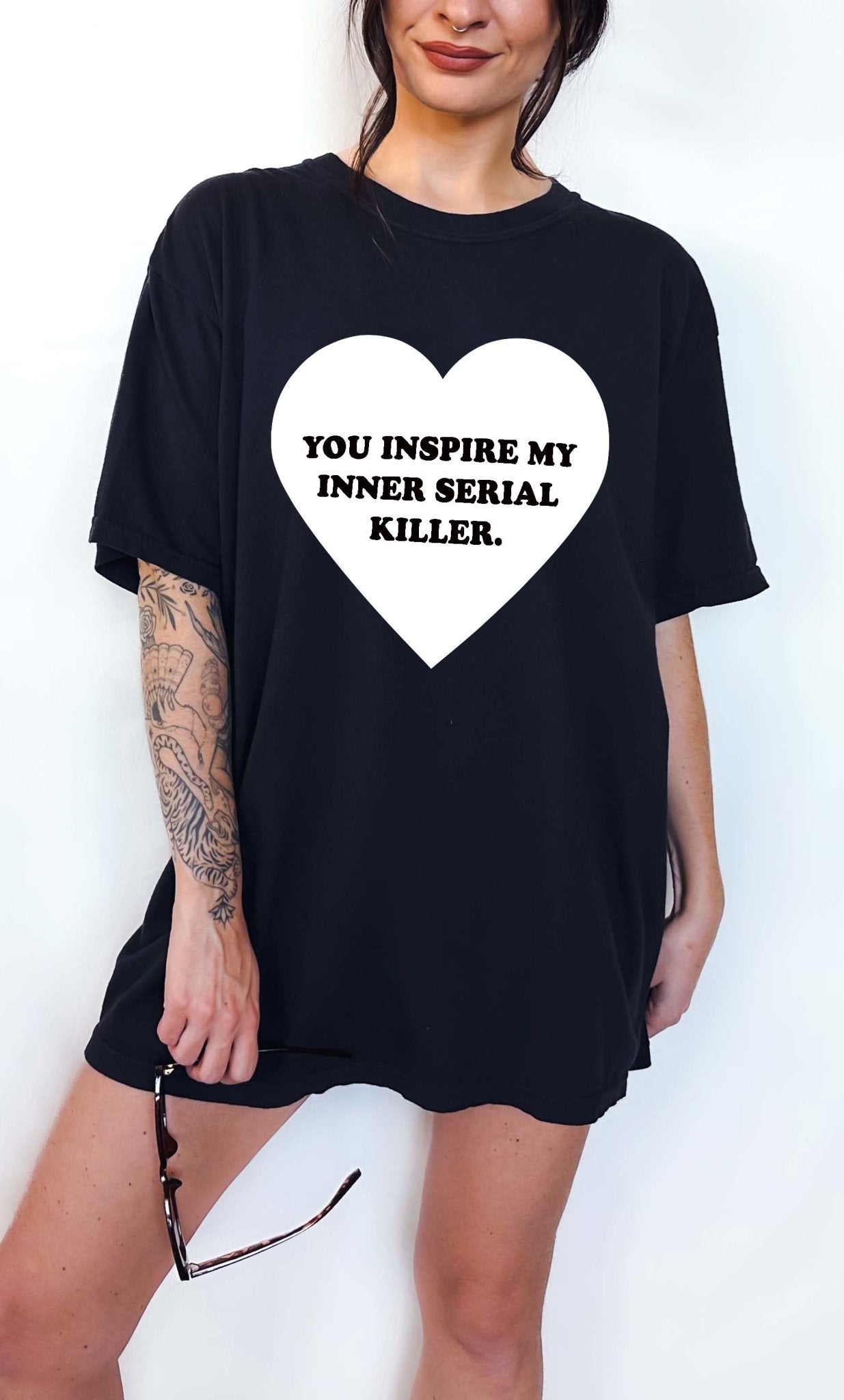 You Inspire My Inner Serial Killer Tee