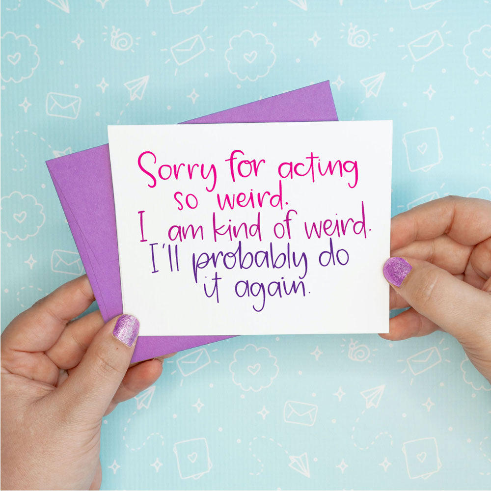 Acting Weird Friendship Funny Greeting Card